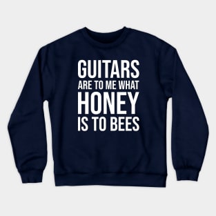 Guitars Are My Honey Crewneck Sweatshirt